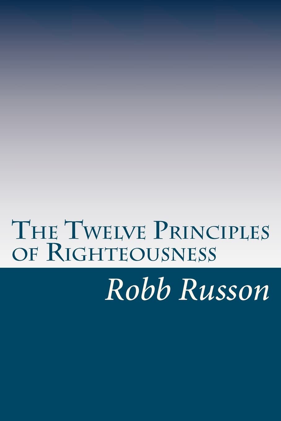 The 12 Principles of Righteousness - Biblical Guide for Christian Living & Spiritual Growth | Perfect for Bible Study, Sermon Preparation & Personal Devotion