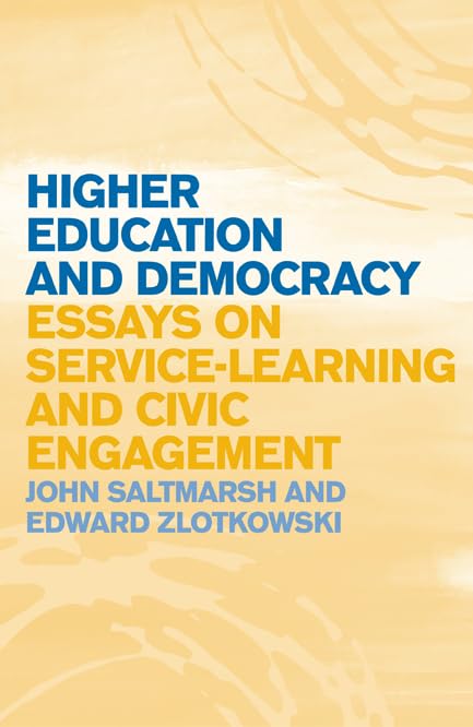 Higher Education and Democracy: Essays on Service-Learning and Civic Engagement - Exploring Academic Research for Social Change & Community Involvement