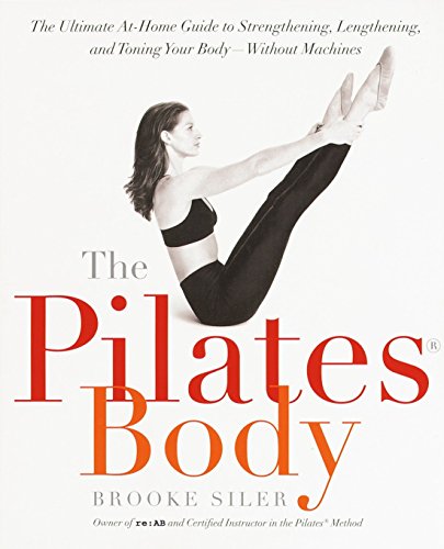 The Pilates Body: Ultimate At-Home Guide for Strength, Flexibility & Toning - No Equipment Needed | Perfect for Home Workouts, Fitness Enthusiasts & Beginners