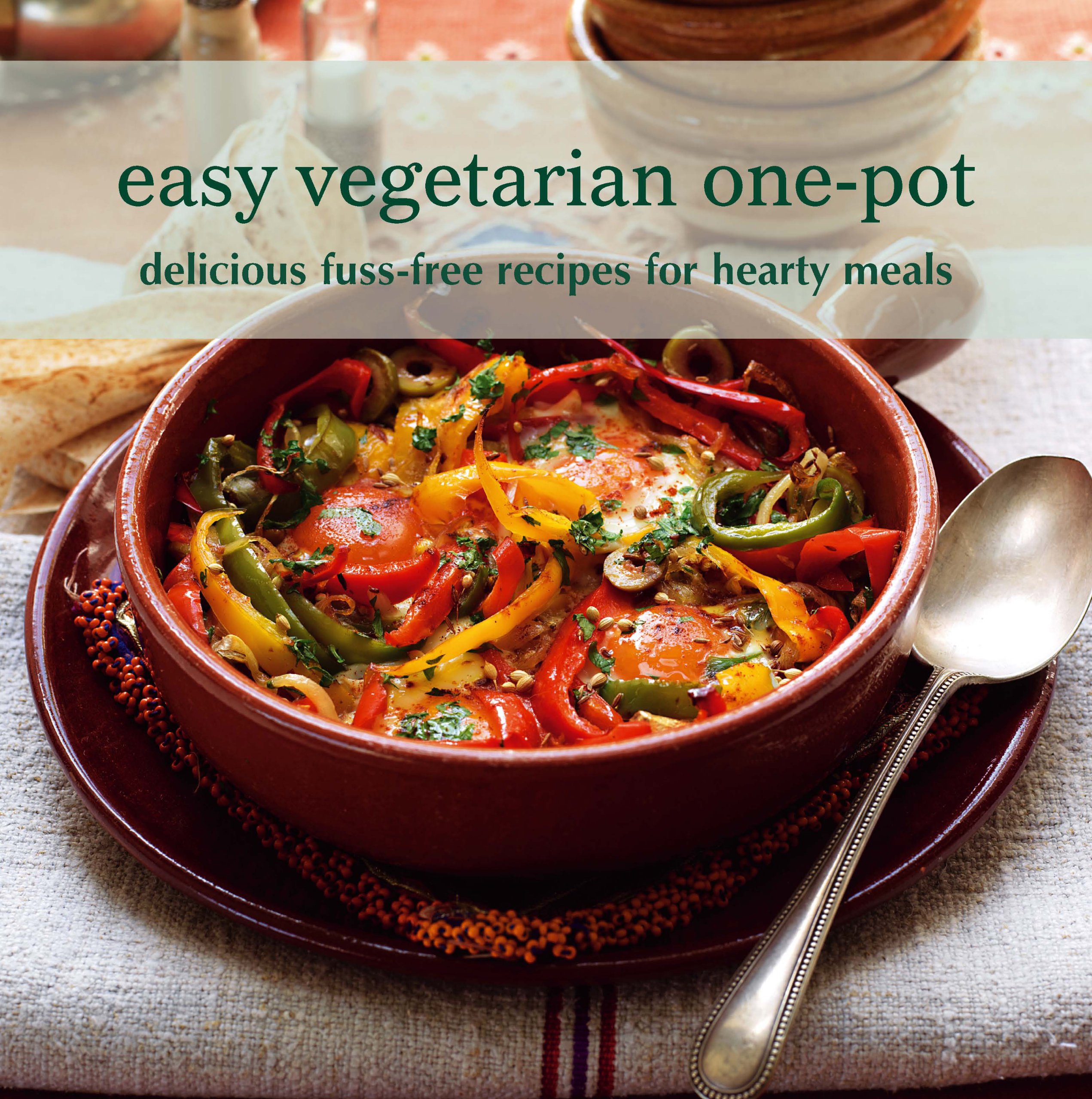 Easy Vegetarian One-Pot Cookbook: 50+ Delicious & Healthy Fuss-Free Recipes for Hearty Meals - Perfect for Busy Weeknights, Meal Prep & Family Dinners
