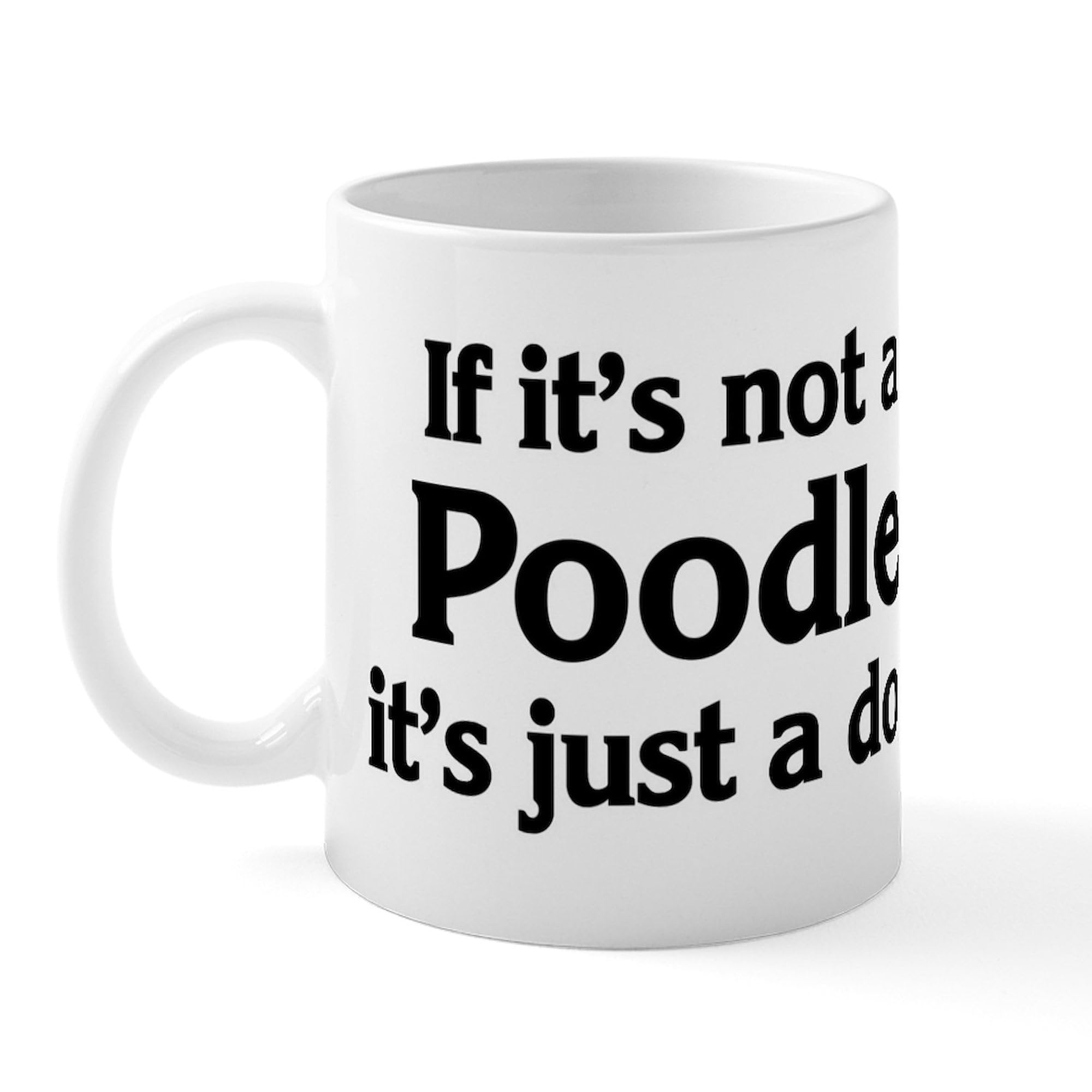 Poodle Dog Lover Gift - 11 oz (325 ml) Ceramic Coffee Mug with Handle - Perfect for Tea, Hot Chocolate & Office Use - Funny Pet Owner Present