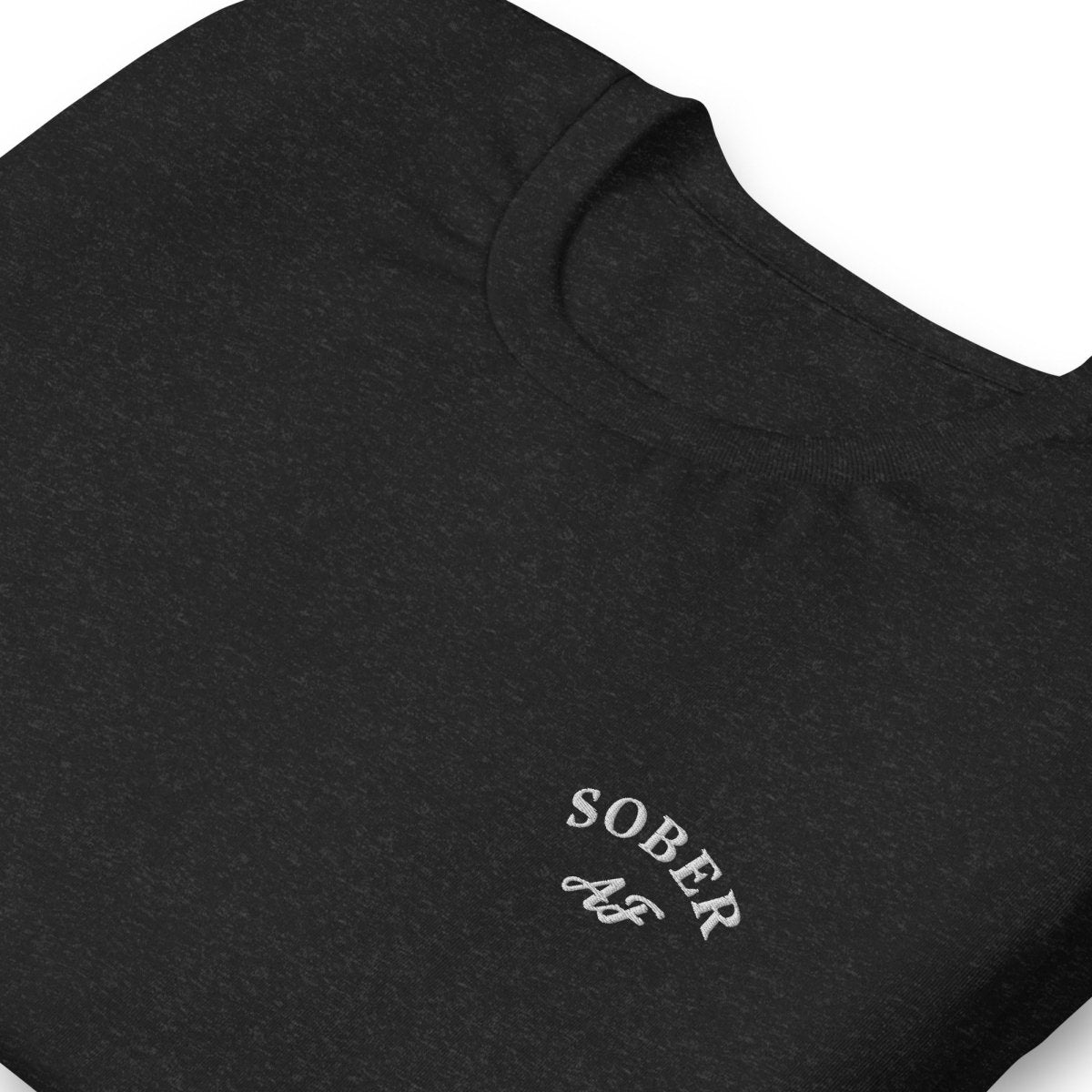 Sober AF Embroidered T-Shirt for Men & Women - Funny Alcohol-Free Statement Tee - Perfect for Sober Living, Recovery, and AA Meetings