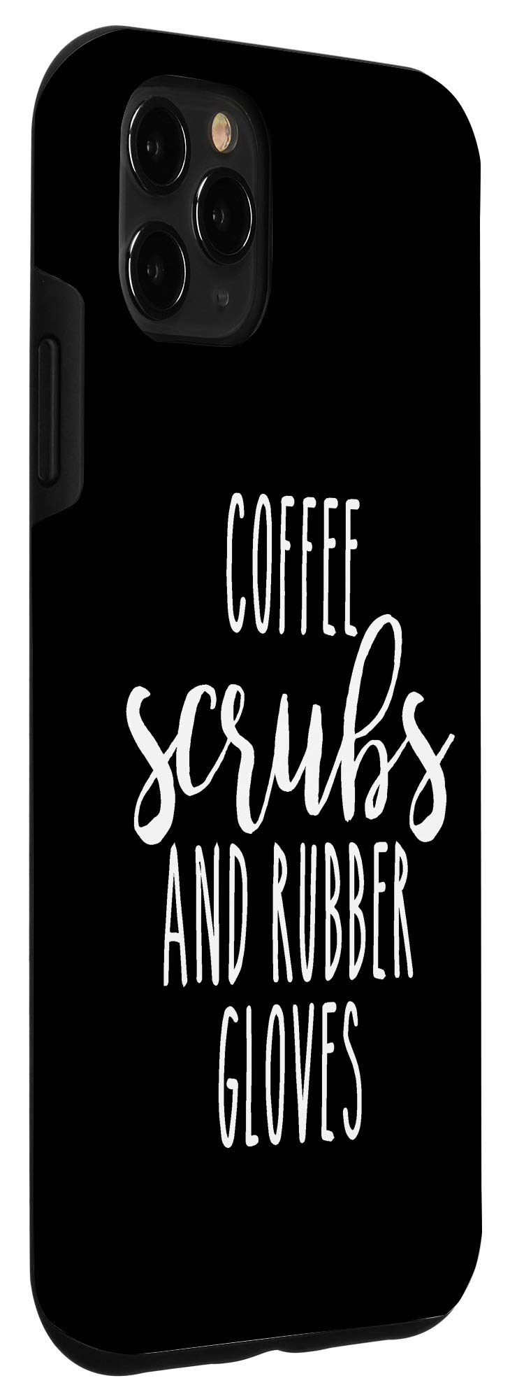 iPhone 11 Pro Max Case - Funny Medical Themed Coffee Scrubs & Rubber Gloves Design - Perfect Gift for Nurses, Doctors & Healthcare Workers - Cute Protective Phone Cover for Hospitals & Clinics