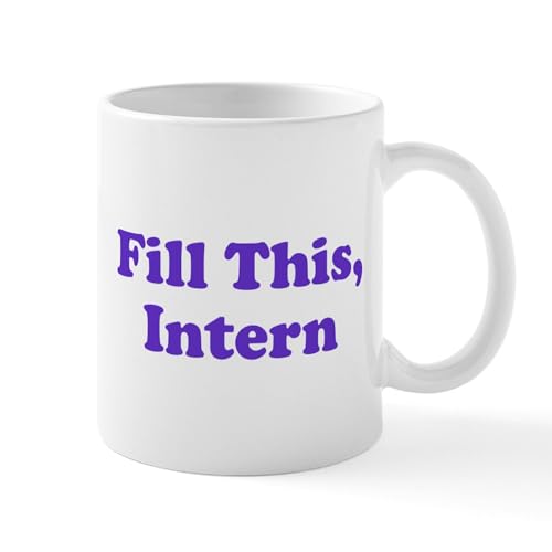 White - Fill This Intern Coffee Mug Mug