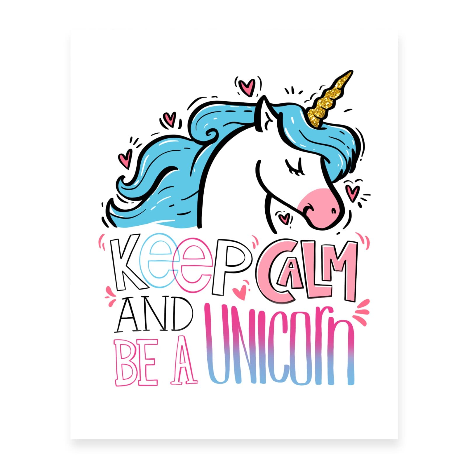 Keep Calm And Be Unicorn Poster - 8x10 Inch Unframed Wall Art Print on Premium Matte Paper for Home, Office & Bedroom Decor - Motivational Quote Sign for Girls Room, Nursery & Dormitory
