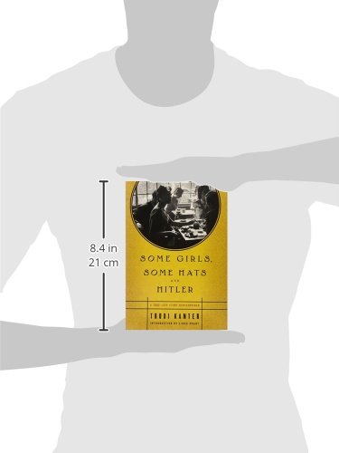 Some Girls, Some Hats and Hitler: A True Love Story Rediscovered - WWII Historical Memoir & Inspirational Love Story for Book Clubs and History Enthusiasts