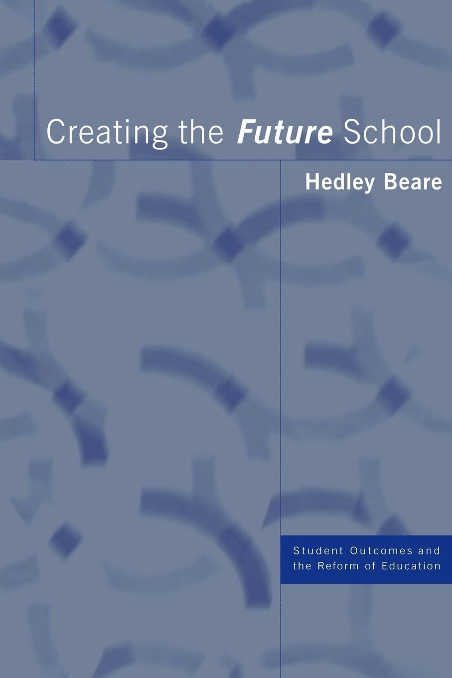 Creating the Future School: Improving Student Outcomes Through Education Reform | Essential Guide for Educators & Policy Makers | Perfect for Teacher Training & School Development Programs