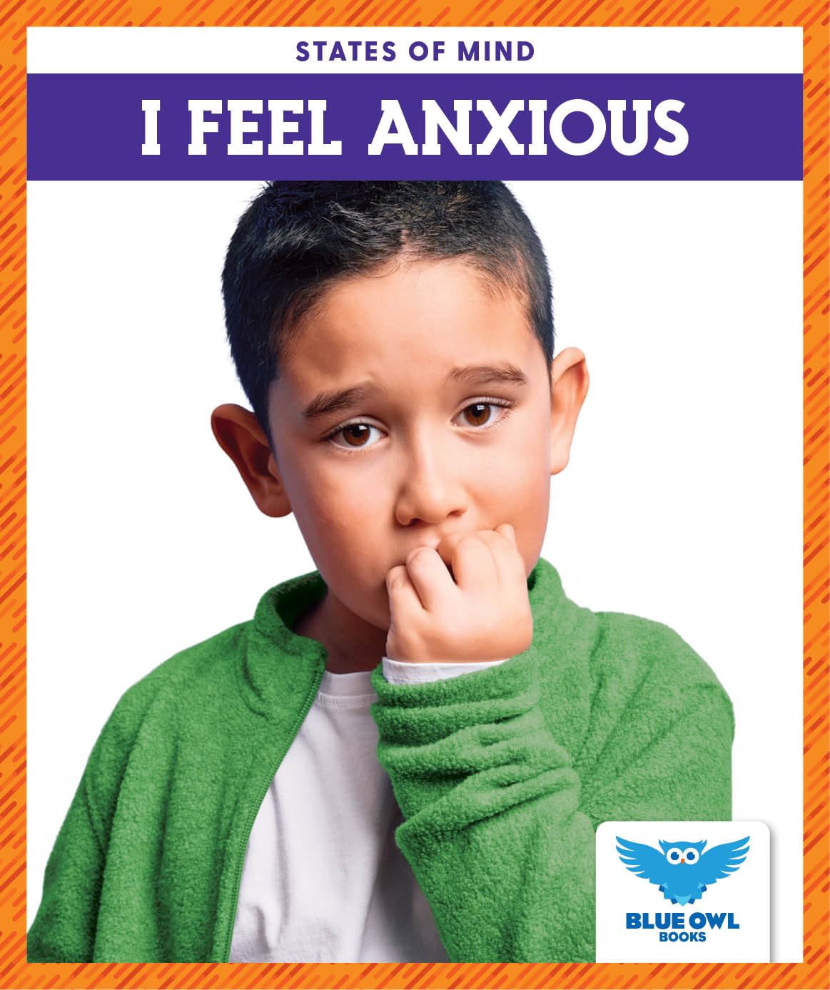 I Feel Anxious - Blue Owl Books States of Mind | Children's Emotional Learning Book for Anxiety Management | Perfect for Classroom & Home Reading