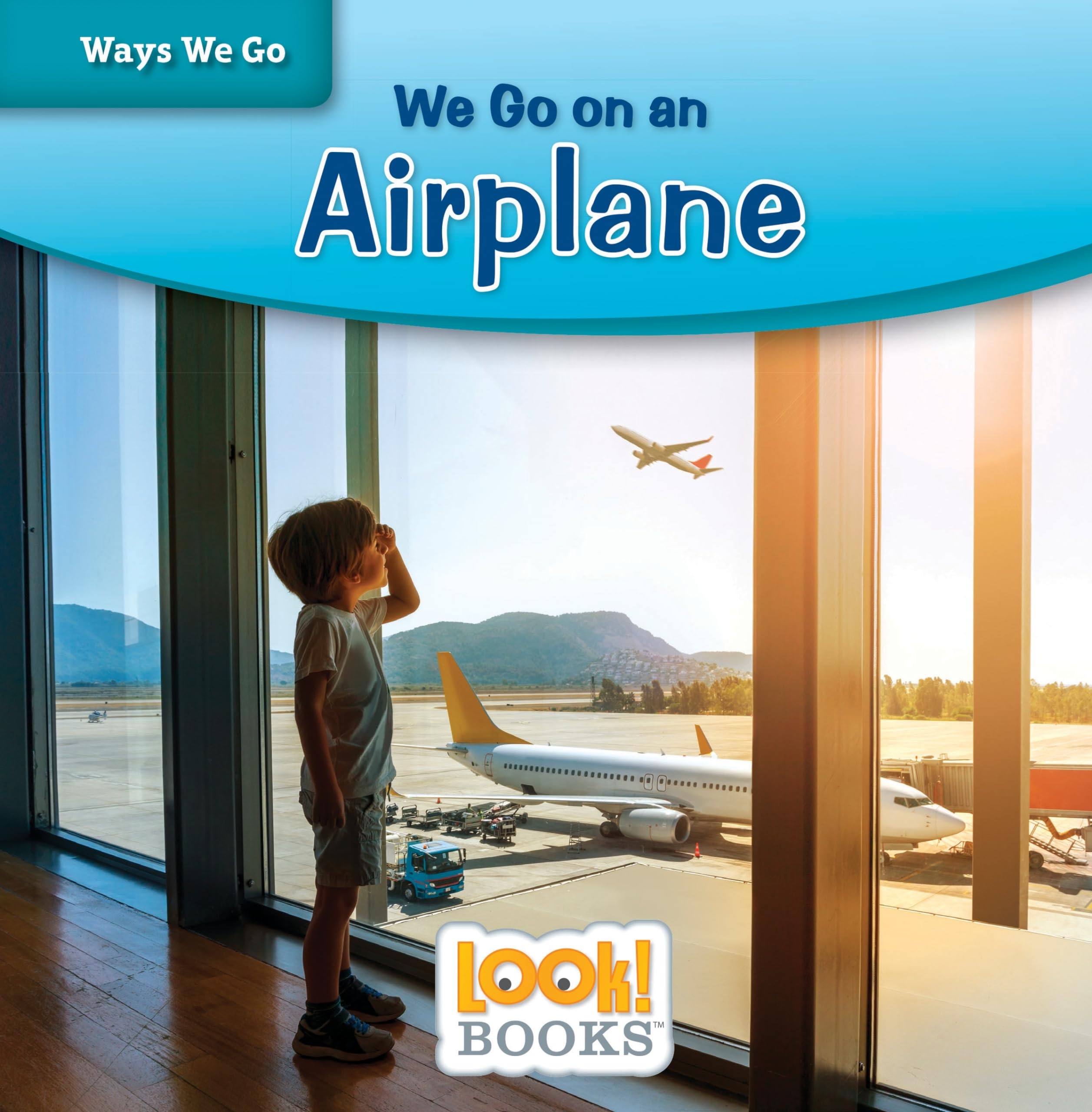 We Go on an Airplane - Children's Travel Adventure Book (LOOK! Books™) | Perfect for Kids' First Flight Experience & Travel Learning
