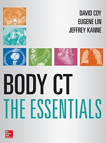 Body CT: The Essentials 1st Edition Hardcover by Eugene Lin, David Coy, Jeffrey Kanne (2014) - Comprehensive Guide for Radiology Students & Medical Professionals - Perfect for Diagnostic Imaging Studies & Clinical Reference