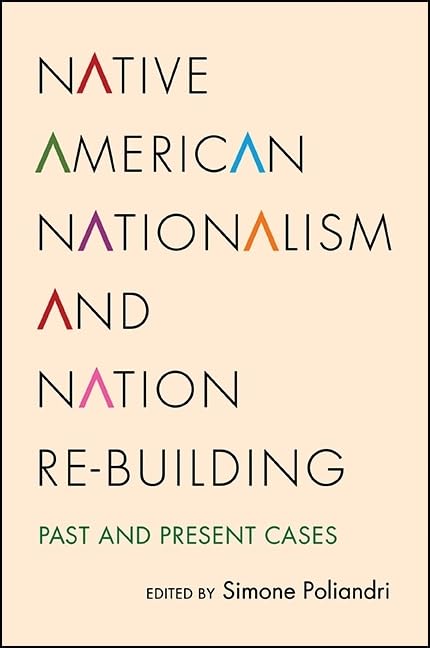 Native American Nationalism and Nation Rebuilding: Historical and Contemporary Case Studies (Tribal Worlds: American Indian Nation Building) - Essential Reading for Anthropology, Political Science & Indigenous Studies Scholars