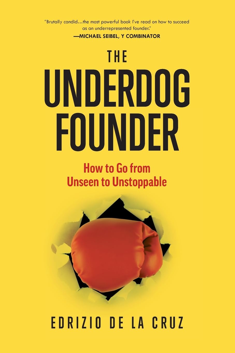 The Underdog Founder: How to Go From Unseen to Unstoppable - Inspirational Business Book for Entrepreneurs & Startups | Perfect for Aspiring Founders & Small Business Owners