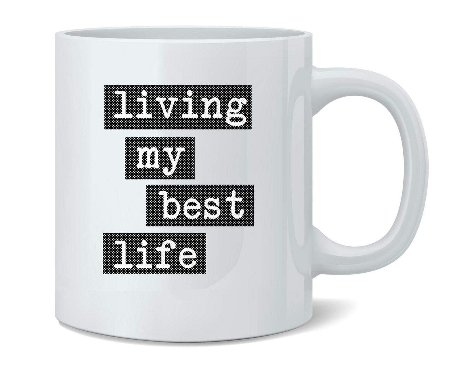11oz Ceramic Coffee Mug - Best Life Quote Design - Perfect for Home, Office & Gifts