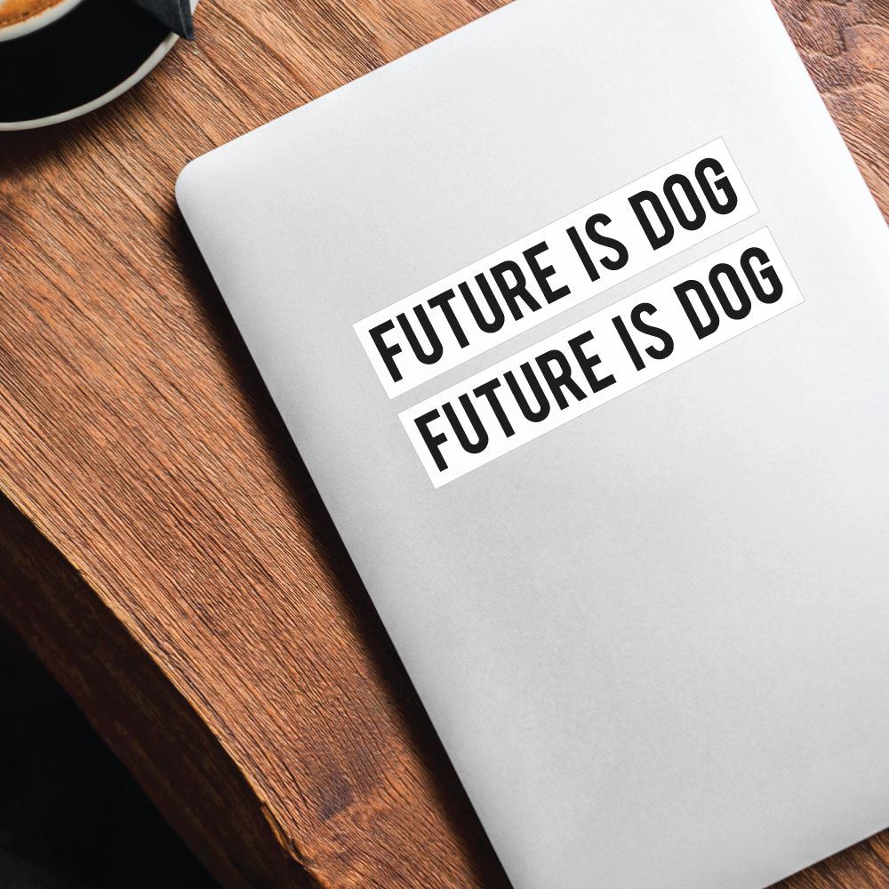 2X Future Is Dog Sticker Decal - Waterproof Vinyl Decals for Laptops, Cars, Tumblers | Fun Pet Lover Gifts for Dog Owners