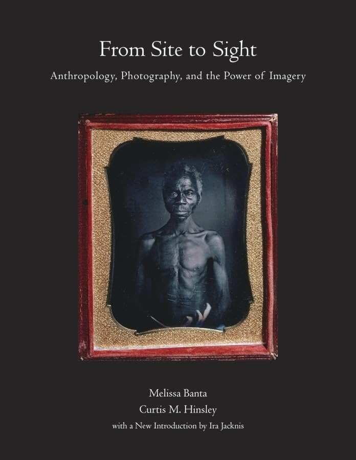 From Site to Sight: Anthropology, Photography, and the Power of Imagery - 30th Anniversary Edition | Perfect for Anthropology Students, Photographers & Cultural Researchers