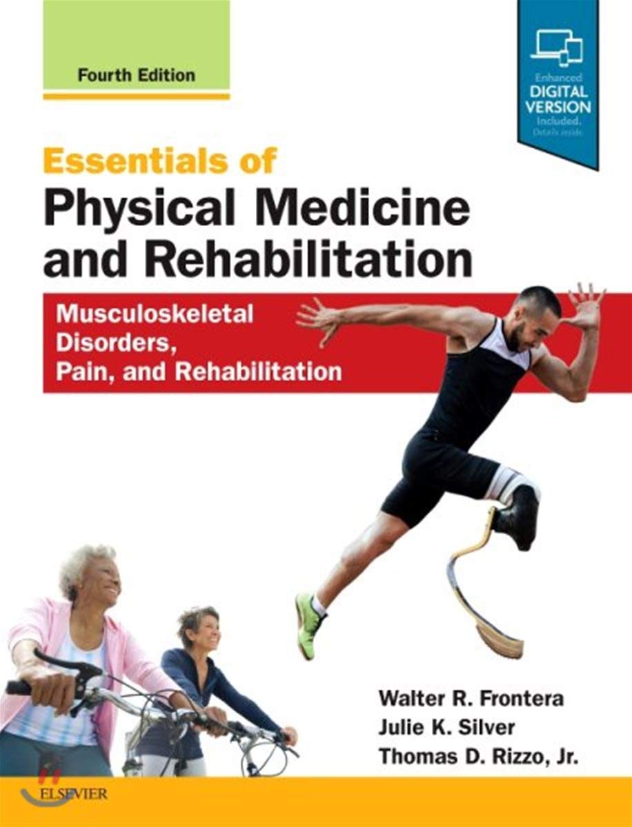 Essentials of Physical Medicine and Rehabilitation: Musculoskeletal Disorders, Pain Management & Recovery - Best for Doctors, Therapists & Patients