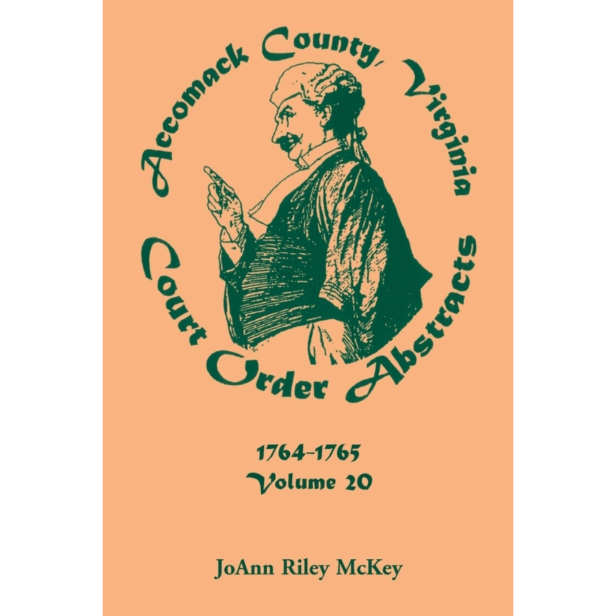 Virginia Court Order Abstracts - Accomack County Volume 20 (1764-1765) | Historical Genealogy Records for Ancestry Research & Family History Documentation