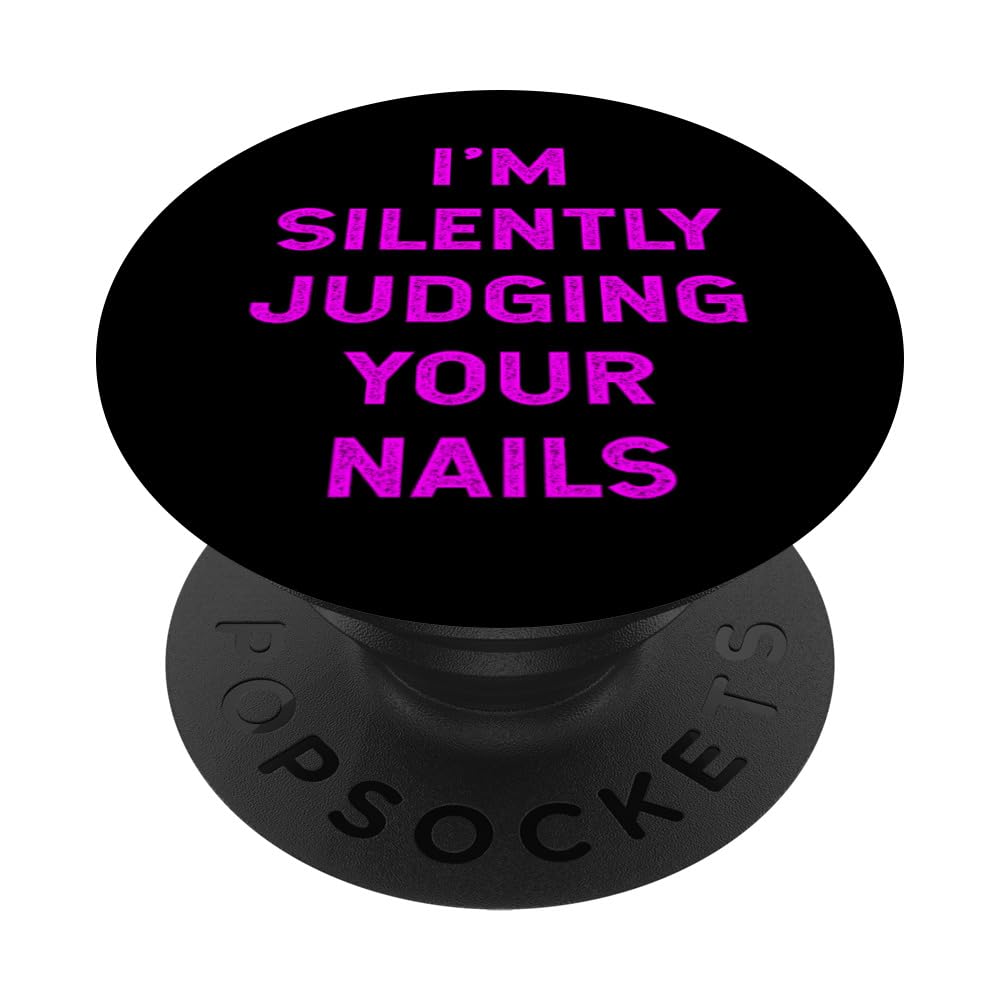 Funny Manicurist PopSocket - 'I'm Silently Judging Your Nails' Technician Humor PopGrip for Phones | Perfect Gift for Nail Techs & Salon Lovers