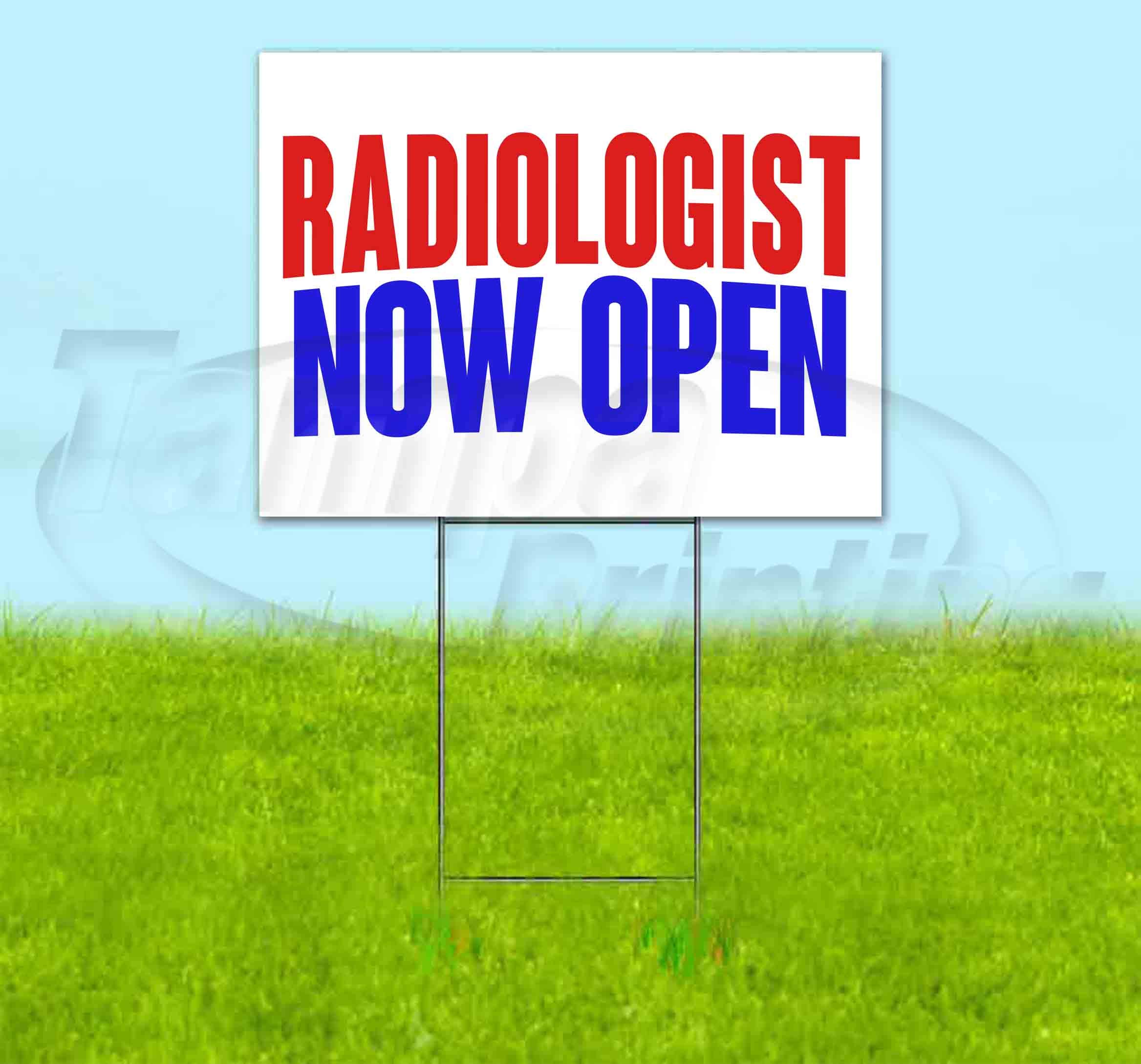 Radiologist Now Open 18x24 Yard Sign with Metal Step Stake - Durable Advertising Sign for Clinics & Hospitals - USA Made - Bulk Discounts & Multi-Packs Available - Perfect for Medical Office Grand Openings & Promotions