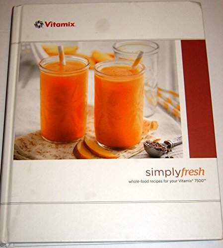 Vitamix 7500 Whole Food Recipe Book - Healthy Blender Cookbook for Smoothies, Soups & Nut Butters | Perfect for Home Chefs & Healthy Lifestyles