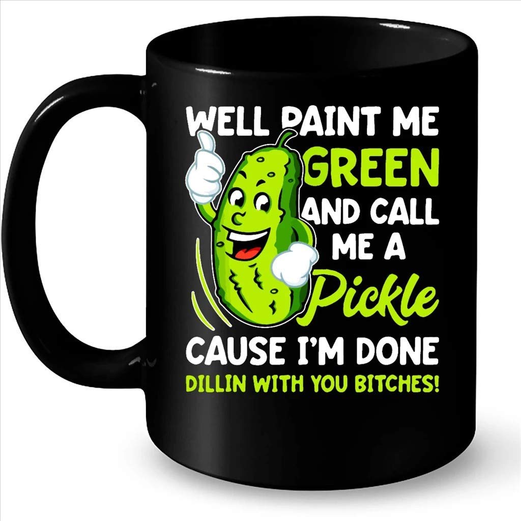 Funny Coffee Mug 11 Oz - 'Paint Me Green and Call Me a Pickle' Sarcastic Gift - Perfect for Office Humor, Coworker Gifts & Coffee Lovers