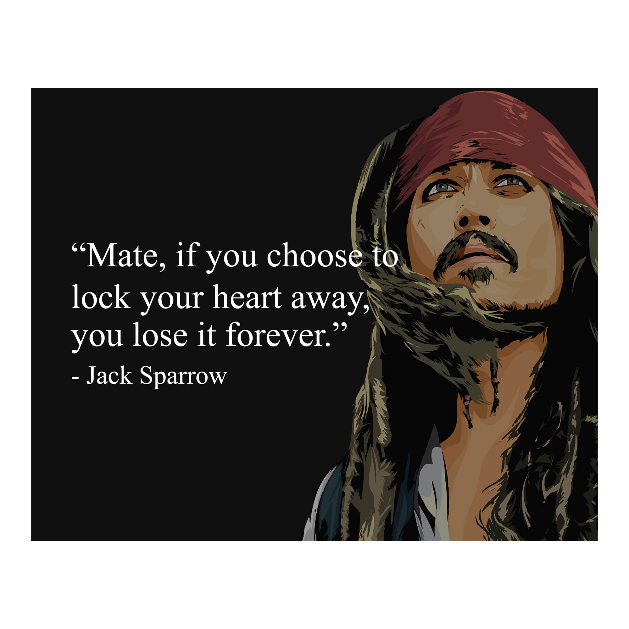 Funny Jack Sparrow Quote Wall Art - 'Mate If You Choose To Lock Your Heart Away' Pirates of The Caribbean Poster - 8x10 Unframed Print for Home, Office, Bedroom & Man Cave Decor - Perfect Gift for Movie Fans & Pirate Lovers