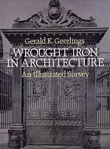 Wrought Iron in Architecture: Illustrated Survey Book - Dover Jewelry & Metalwork Guide | Historical Design Reference for Home Decor & Restoration Projects