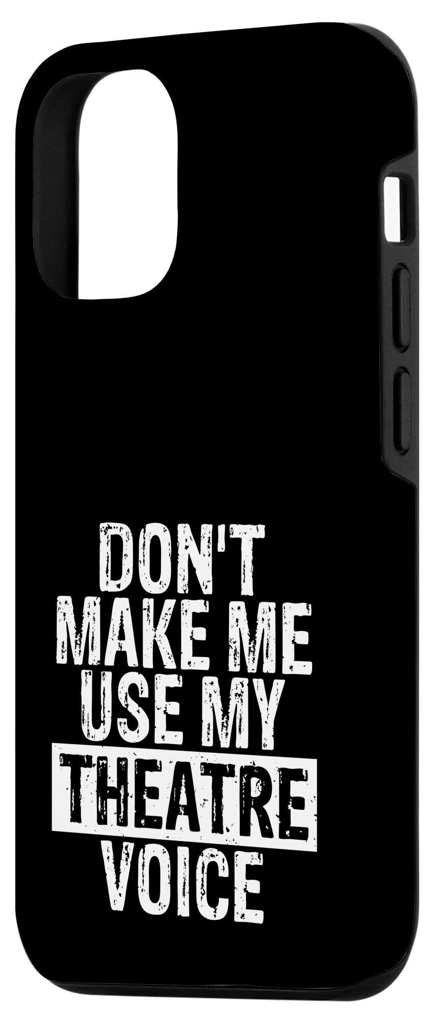 iPhone 12/12 Pro Case - Funny Theater Teacher Gift - 'Don't Make Me Use My Theatre Voice' - Perfect for Drama Teachers, Theater Lovers & Performing Arts Educators