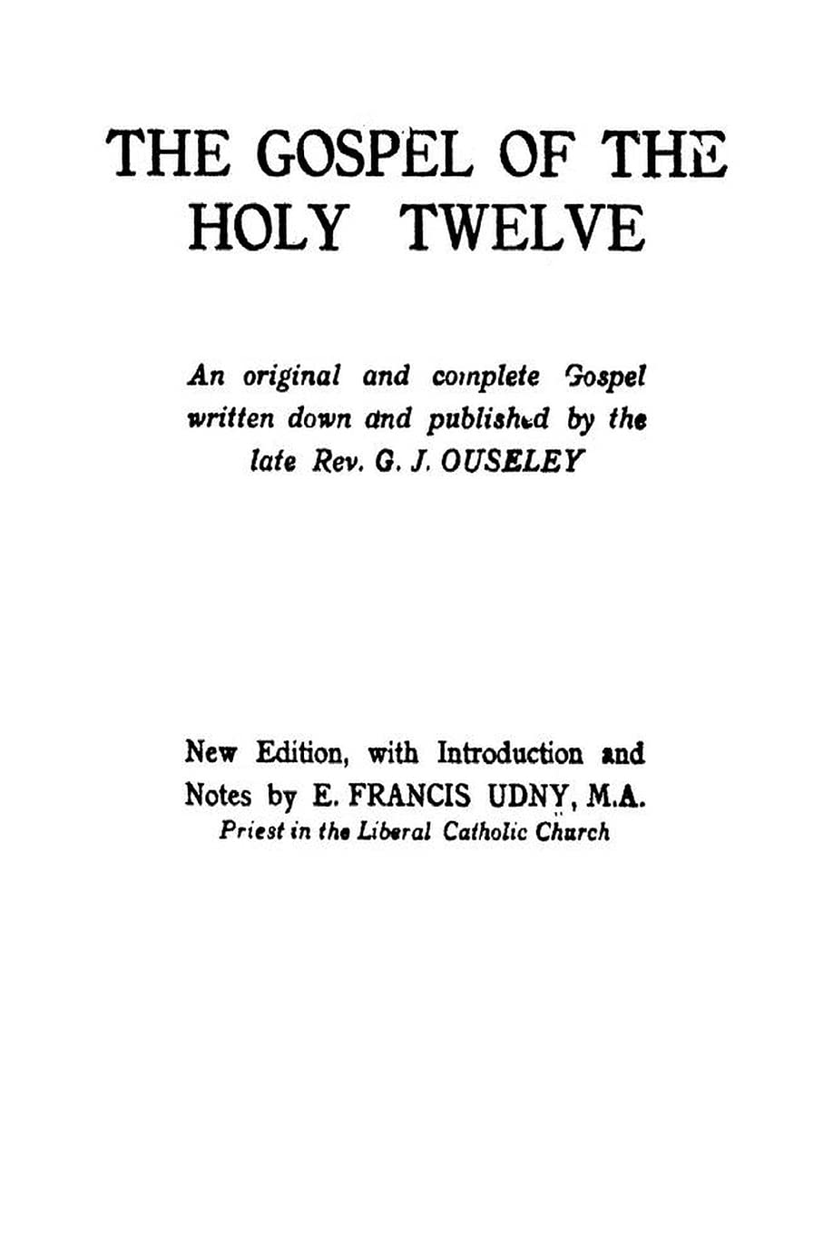 The Gospel of the Holy Twelve - Sacred Christian Scripture for Bible Study, Spiritual Growth & Church Services