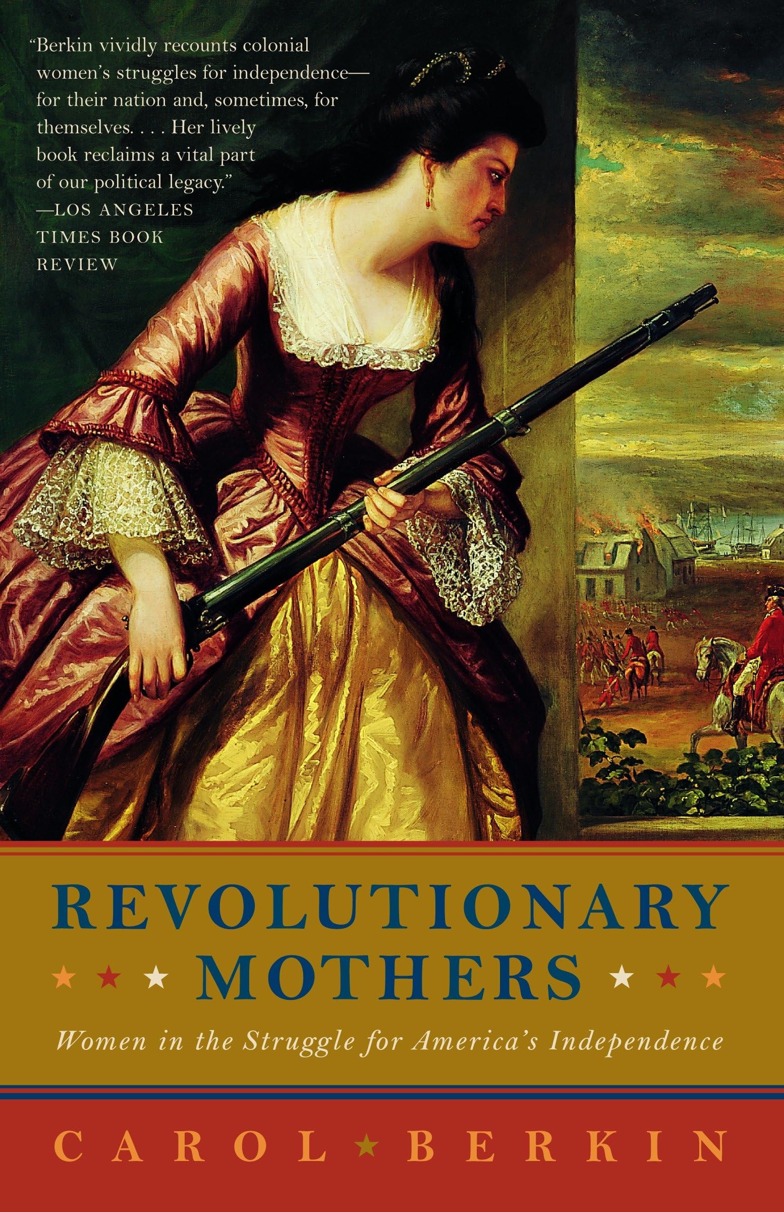 Revolutionary Mothers: Women in the Fight for America's Independence - Historical Book on Female Patriots & War Heroes | Perfect for History Buffs, Women's Studies & Independence Day Reading
