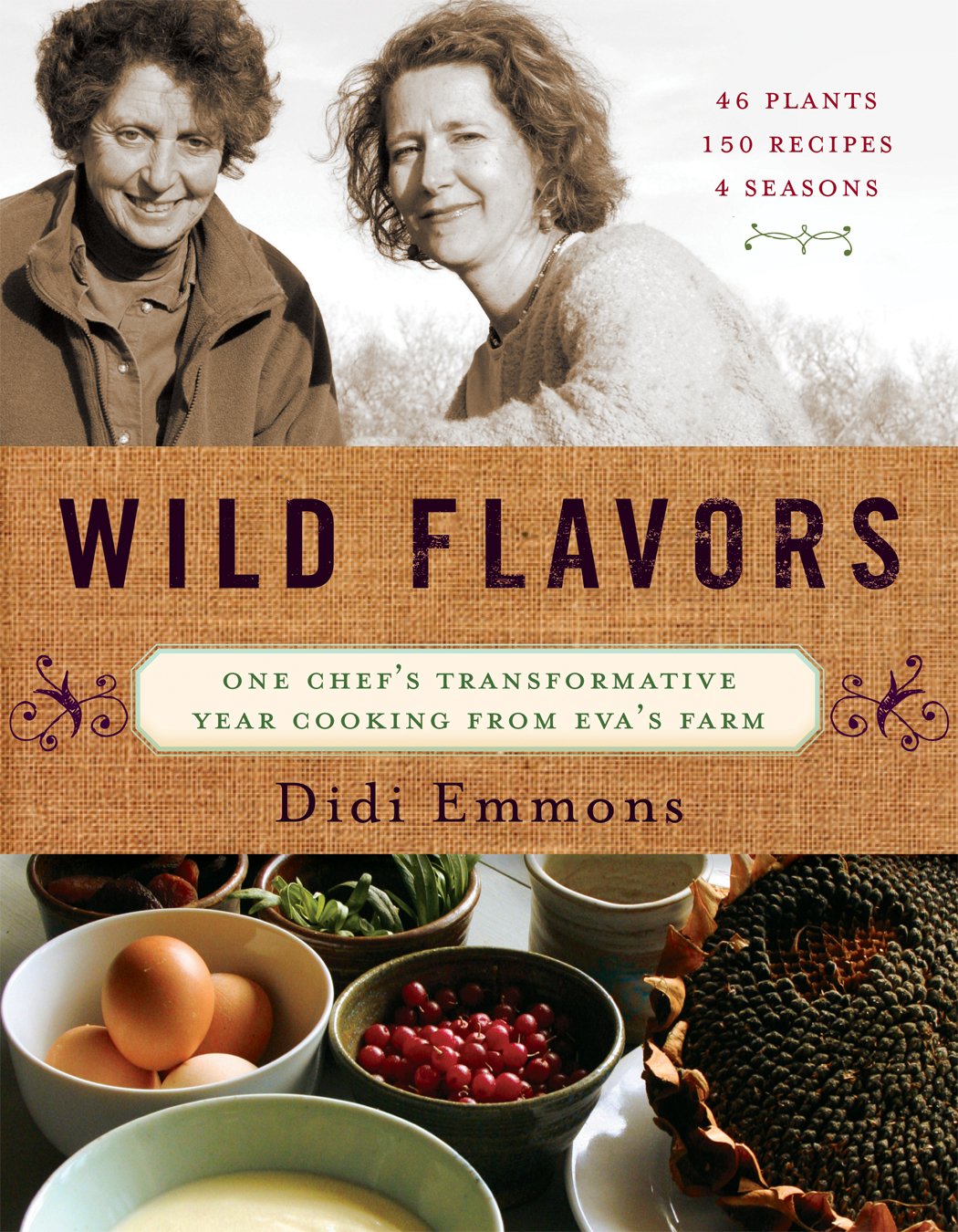 Wild Flavors: Chef's Transformative Year Cooking with Organic Ingredients from Eva's Farm | Farm-to-Table Recipes for Home Chefs & Food Enthusiasts