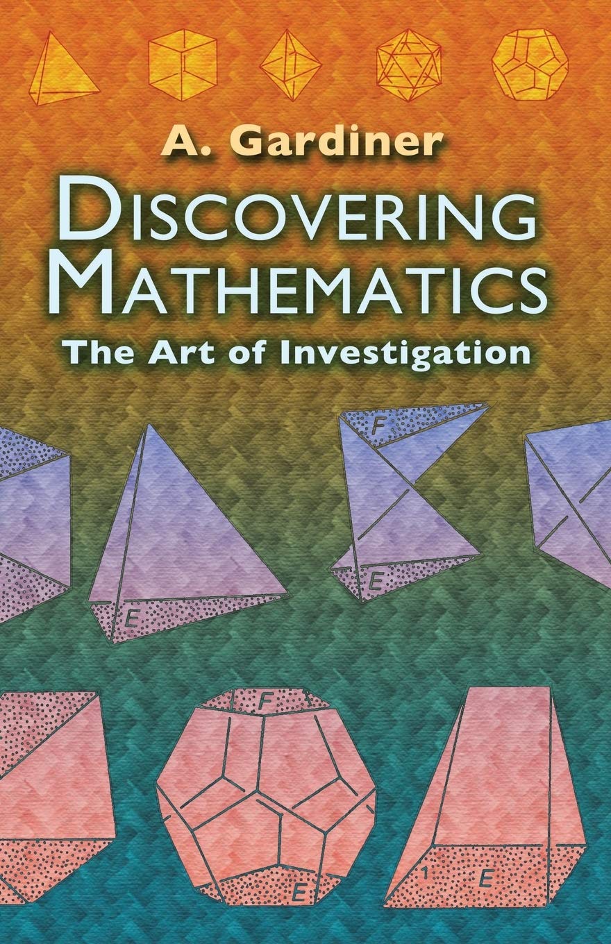 Discovering Mathematics: The Art of Investigation - Dover Books on Mathematics | Perfect for Students, Teachers & Math Enthusiasts | Study, Classroom & Self-Learning Resource
