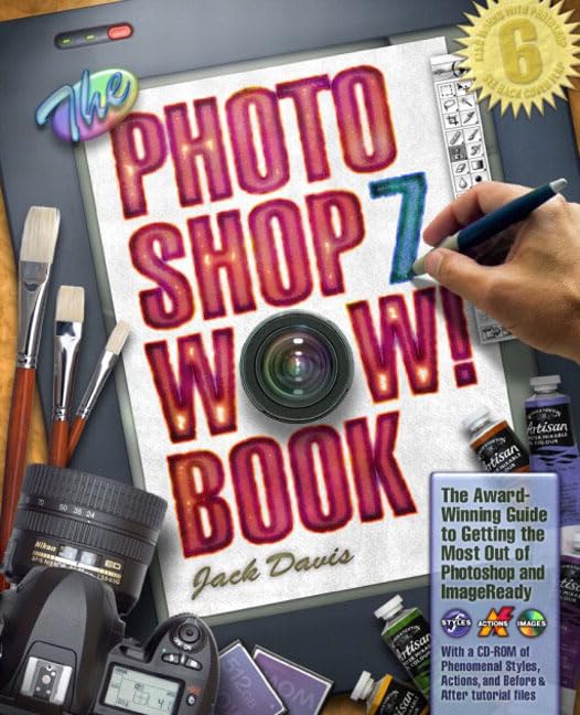 Photoshop 7 Wow! Book - The Ultimate Guide to Mastering Adobe Photoshop 7 for Digital Art & Photo Editing | Perfect for Graphic Designers & Photographers