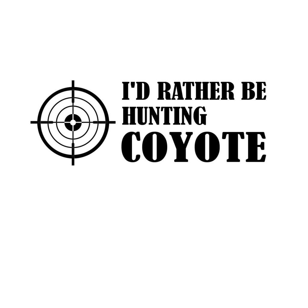 I'd Rather Be Hunting Coyote Hunters