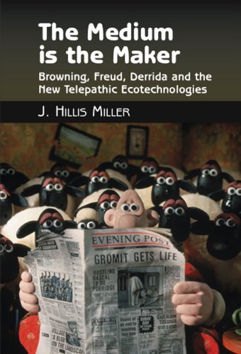 The Medium Is the Maker: Browning, Freud, Derrida, and New Telepathic Ecotechnologies (Critical Inventions) by Hillis Miller - Literary Criticism & Technology Studies for Academic Research & Philosophy Discussions