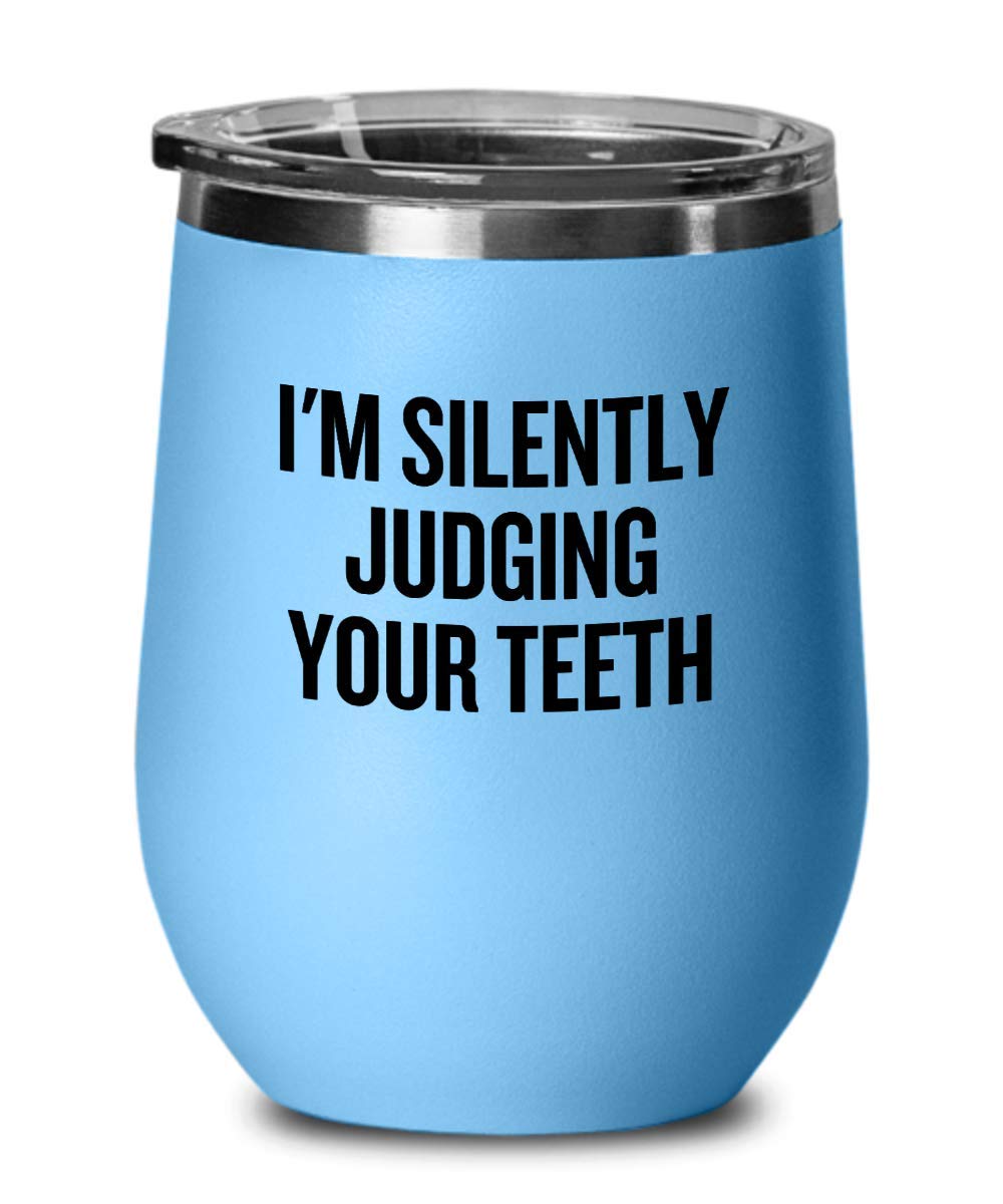 Funny Dentist Wine Tumbler - Tooth Doctor & Orthodontist Humor Gift - Silently Judging Your Teeth - Perfect for Dentists, Dental Hygienists & Orthodontists - Great for Office Use, Appreciation Gifts & White Elephant Parties