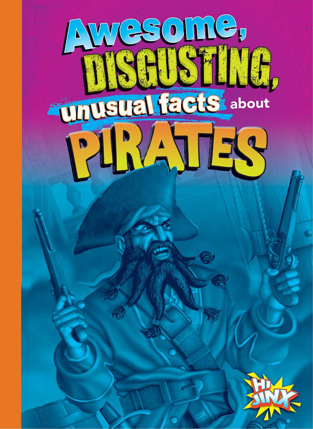 Gross & Awesome History: Fascinating, Disgusting & Unusual Pirate Facts | Perfect for History Buffs & Trivia Lovers