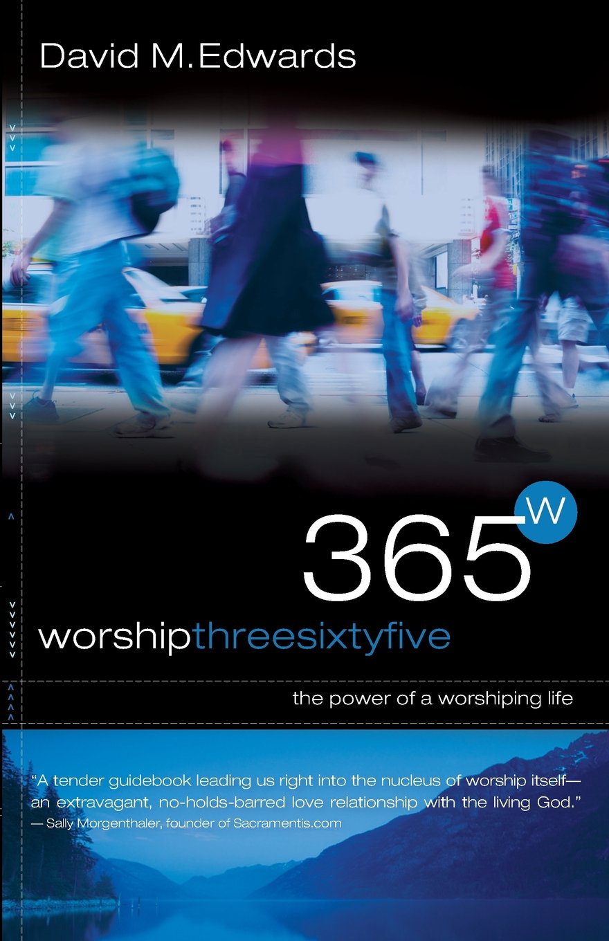 Worship 365: The Power of a Worshipping Life - Christian Devotional Book for Daily Spiritual Growth | Perfect for Prayer, Bible Study & Church Groups