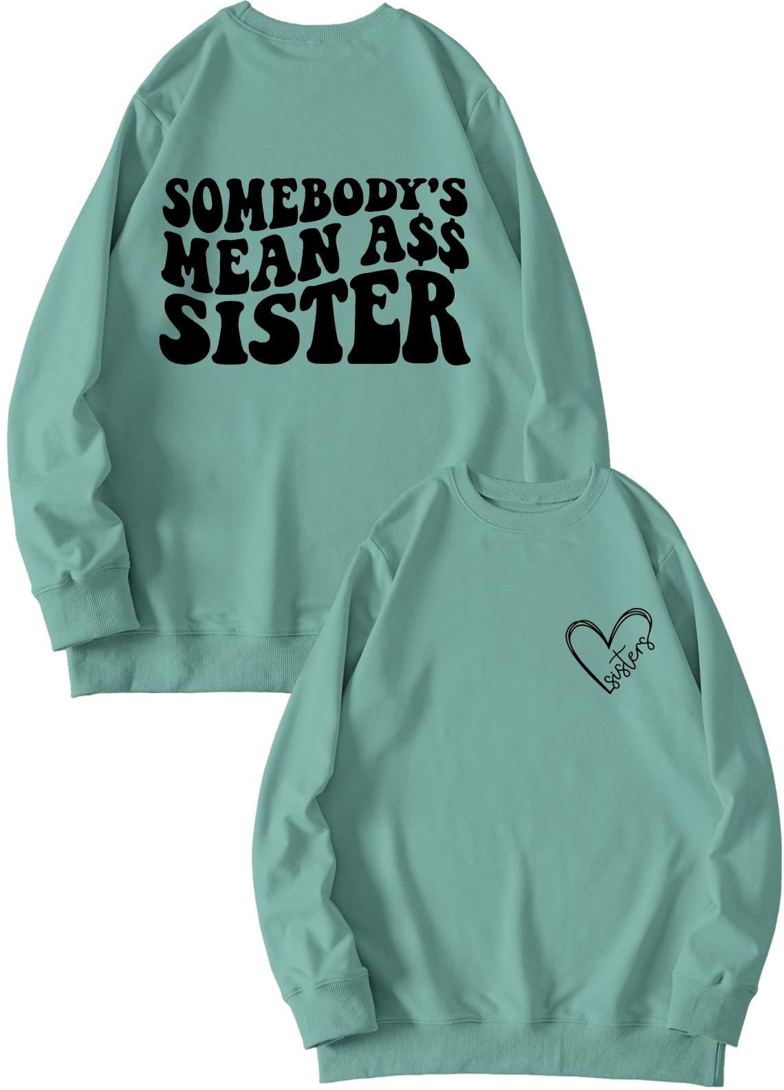 Funny Somebody's Mean Ass Sister Sweatshirt for Women - Printed Front & Back Graphic Pullover - Cute Gift for Sister | Birthday, Christmas, Sibling Rivalry Humor