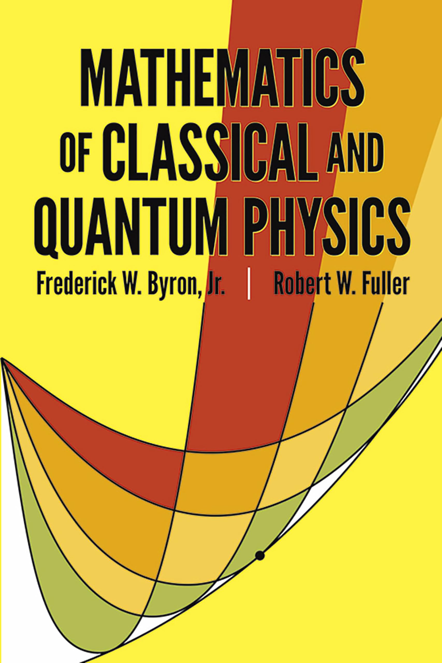 Mathematics of Classical and Quantum Physics - Dover Books on Physics | Essential Textbook for Physics Students & Researchers | Study Quantum Mechanics & Classical Physics Theories