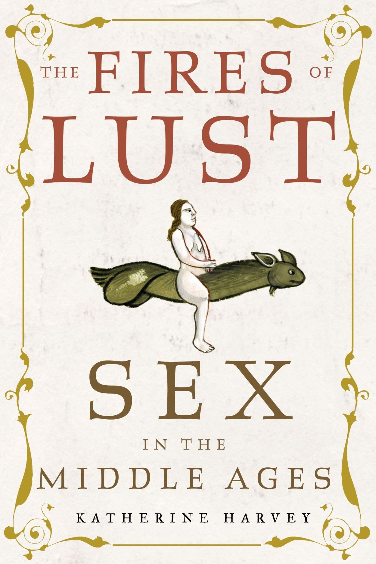 The Fires of Lust: Medieval Sexuality and Intimacy in the Middle Ages | Historical Romance, Academic Study & Book Club Discussion