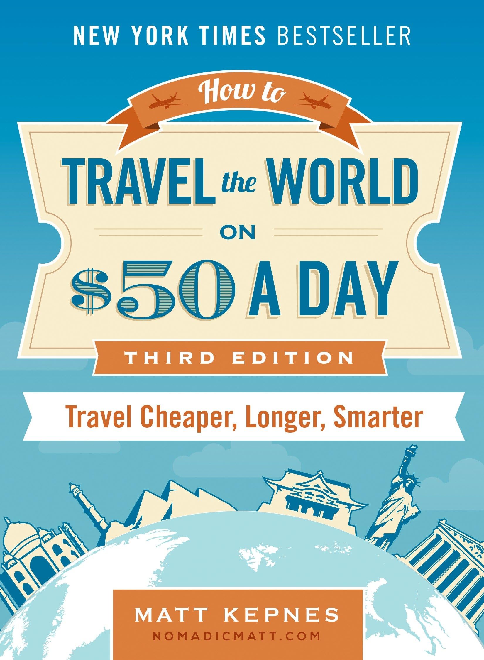 How to Travel the World on $50 a Day: Third Edition - Budget Travel Guide for Longer, Smarter Trips | Perfect for Backpackers, Digital Nomads & Adventure Seekers