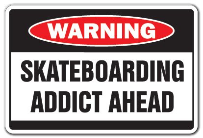 Skateboarding Addict Warning Sign - Funny Home Decor for Skaters - Indoor/Outdoor Wall Plaque for Garage, Living Room, Bedroom & Office - Perfect Skateboard Gift for Skate Lovers - Great for Man Cave, Game Room & Skate Shops