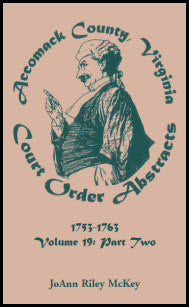 Accomack County Virginia Court Order Abstracts Volume 19 1753-1763 (2 Volumes) - Genealogy Research & Historical Legal Document Collection for Ancestry Studies