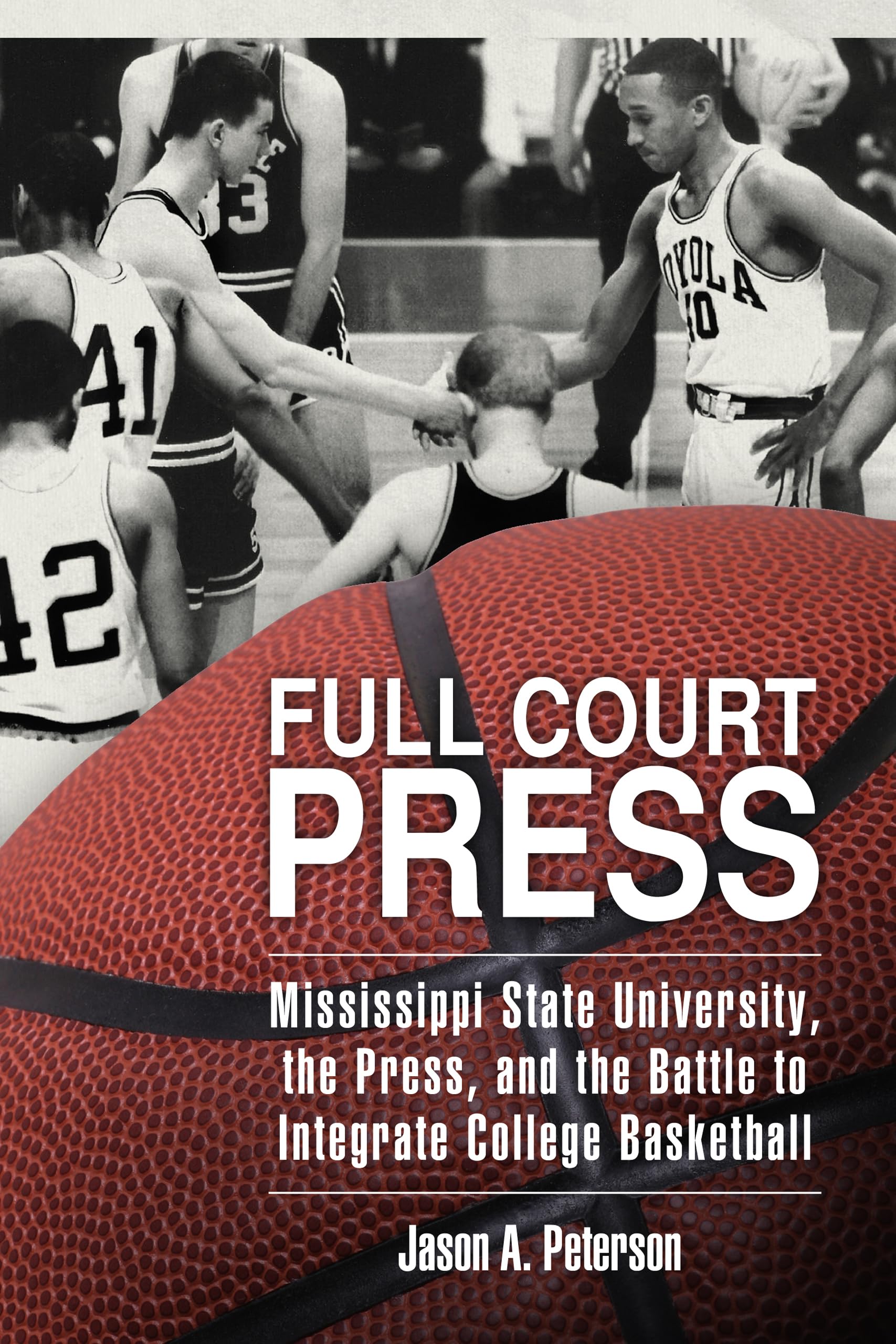 Full Court Press: Mississippi State University, the Press, and the Battle to Integrate College Basketball - Race, Rhetoric, and Media Series | Perfect for Sports History Enthusiasts & College Basketball Fans