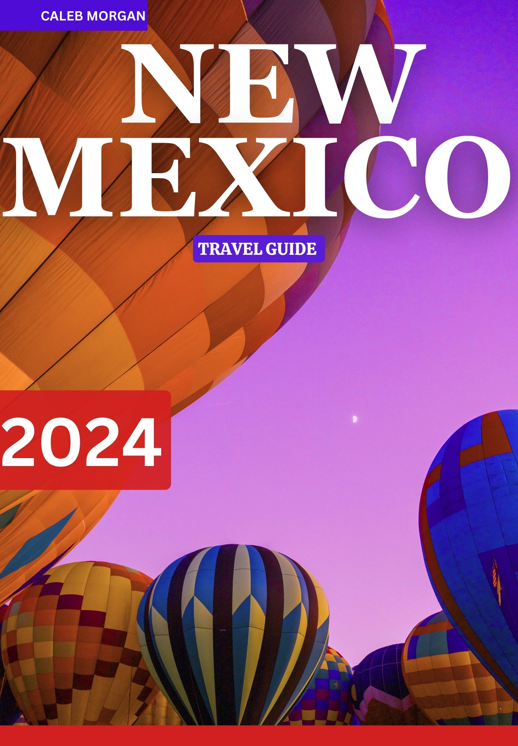 New Mexico Travel Guide 2024 - Best Attractions, Hotels & Itineraries | Ultimate Tour Book for Road Trips & Vacations