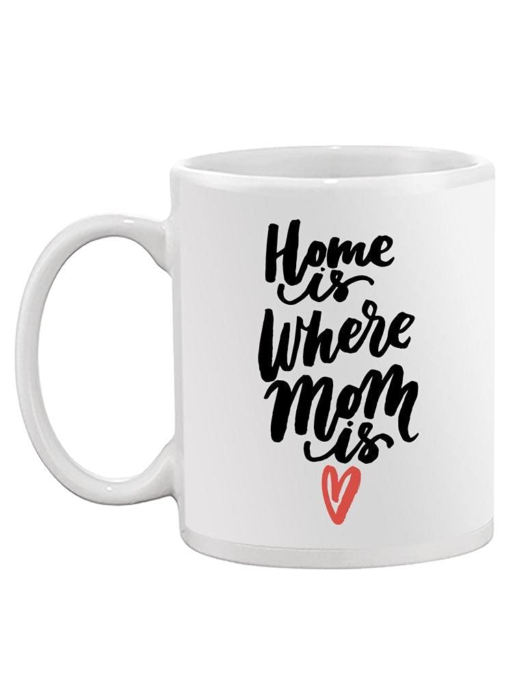 Smartprints 'Home Is Where Mom Is' Coffee Mug - Ceramic Unisex Gift for Mother's Day, Birthday, Christmas - Perfect for Tea, Coffee, Hot Chocolate at Home or Office