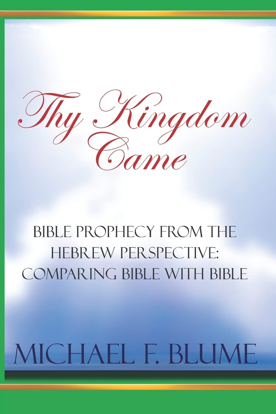 Thy Kingdom Came: Biblical Prophecy from Hebrew Perspective - Bible Comparison Study | Christian Theology Books for Bible Study & Spiritual Growth