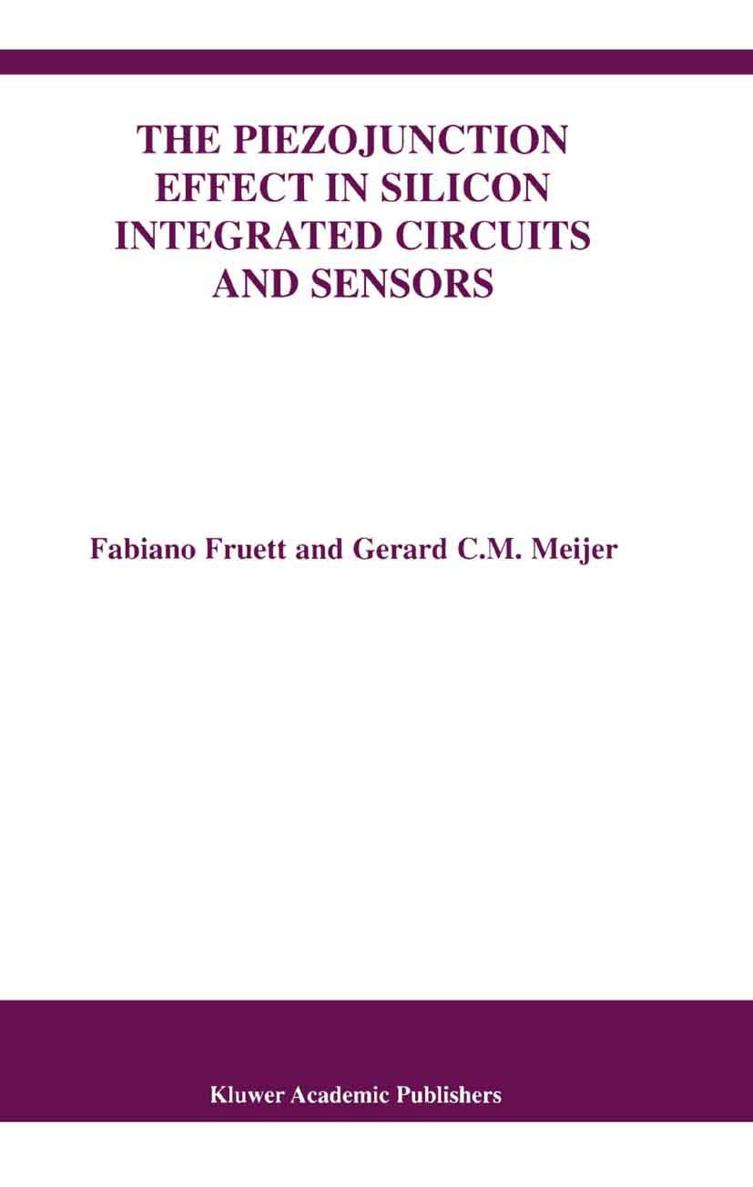 Piezojunction Effect in Silicon Integrated Circuits & Sensors - Engineering & Computer Science Book | Springer International Series 682 | For Researchers & Engineers in Semiconductor Technology