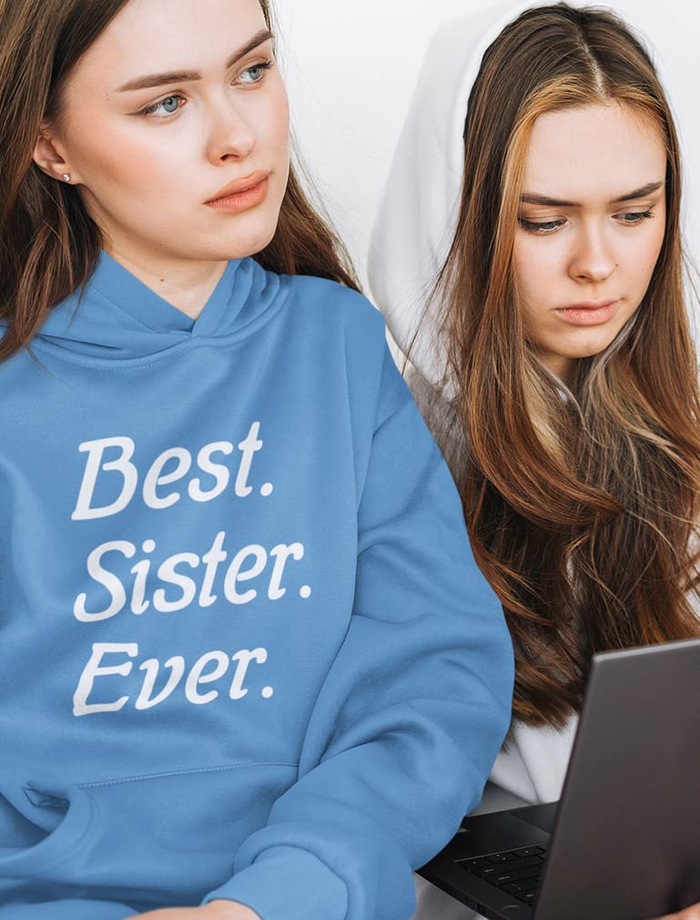 Best Sister Ever Sweatshirt - Cute Sibling Gift for Women, Cozy Hoodie for Sisters, Perfect for Family Gatherings & Casual Outings